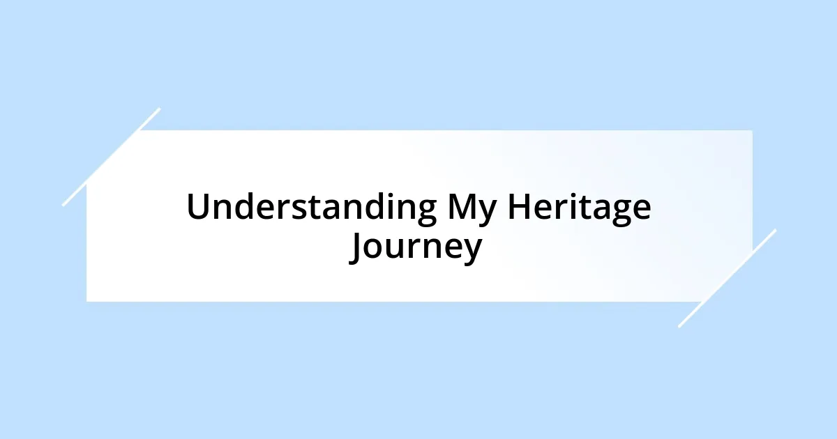 Understanding My Heritage Journey