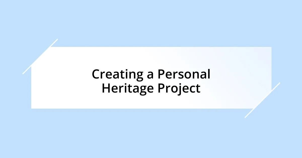 Creating a Personal Heritage Project