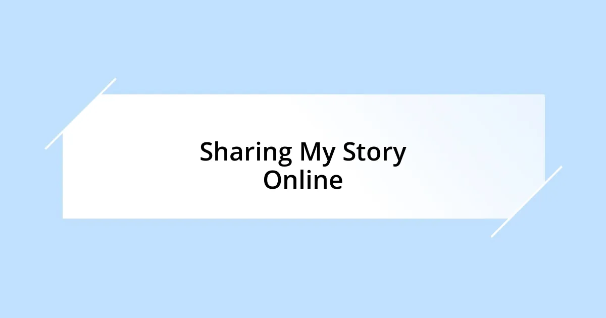 Sharing My Story Online