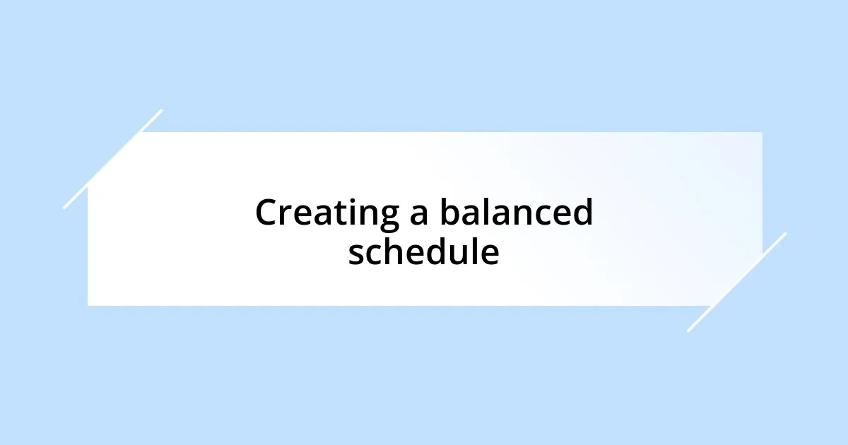 Creating a balanced schedule