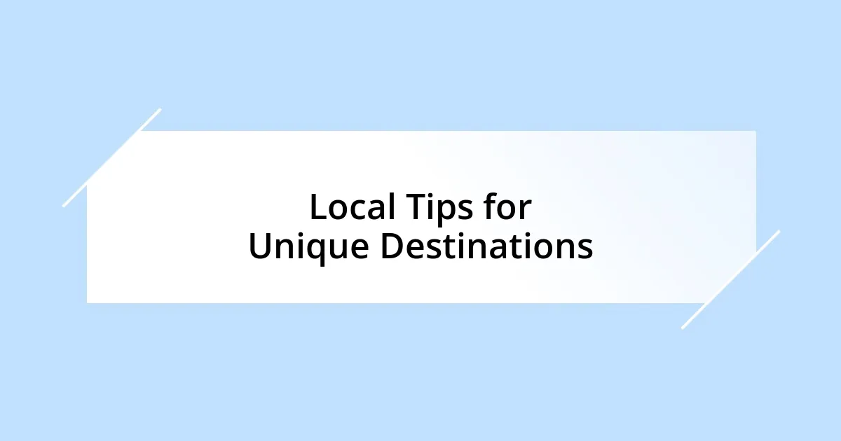 Local Tips for Unique Destinations