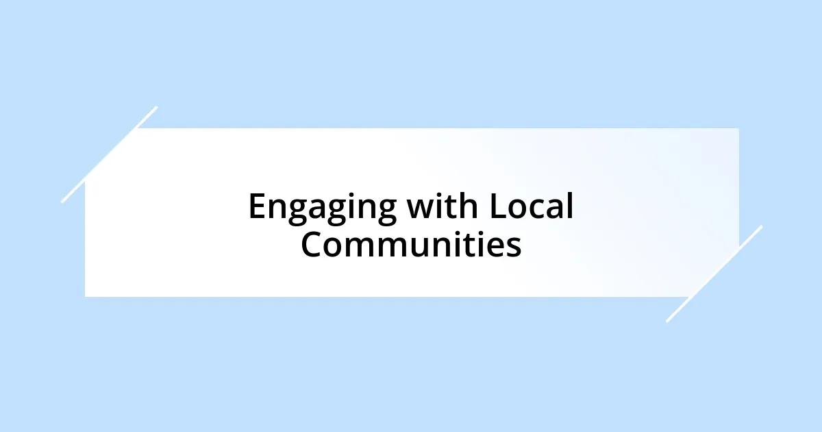 Engaging with Local Communities