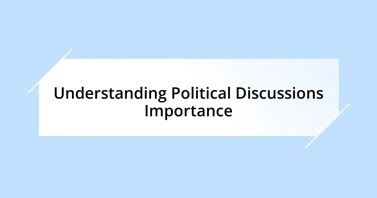 Understanding Political Discussions Importance