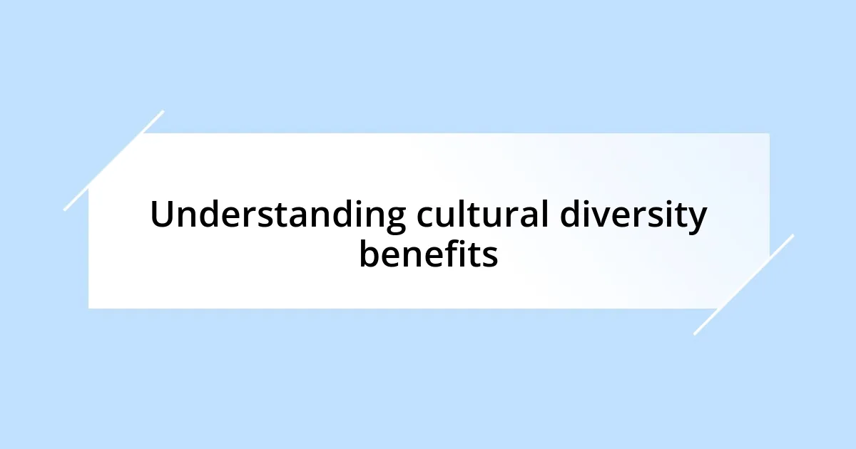 Understanding cultural diversity benefits