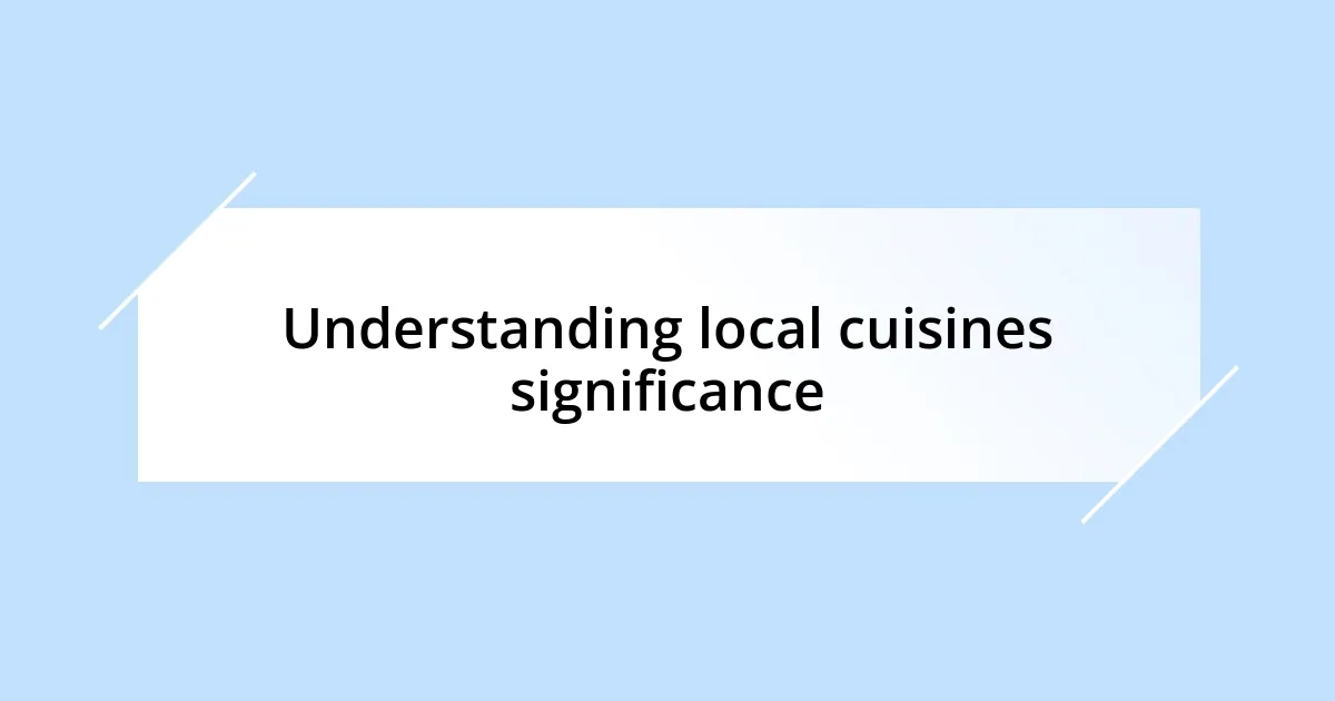 Understanding local cuisines significance