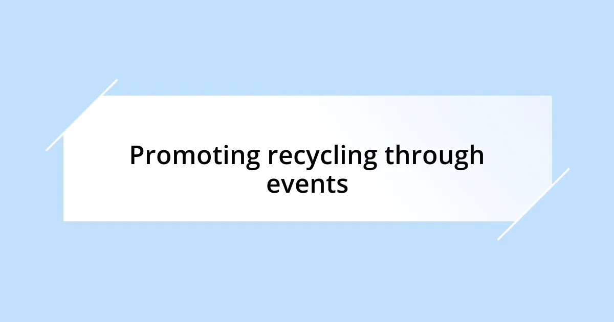 Promoting recycling through events