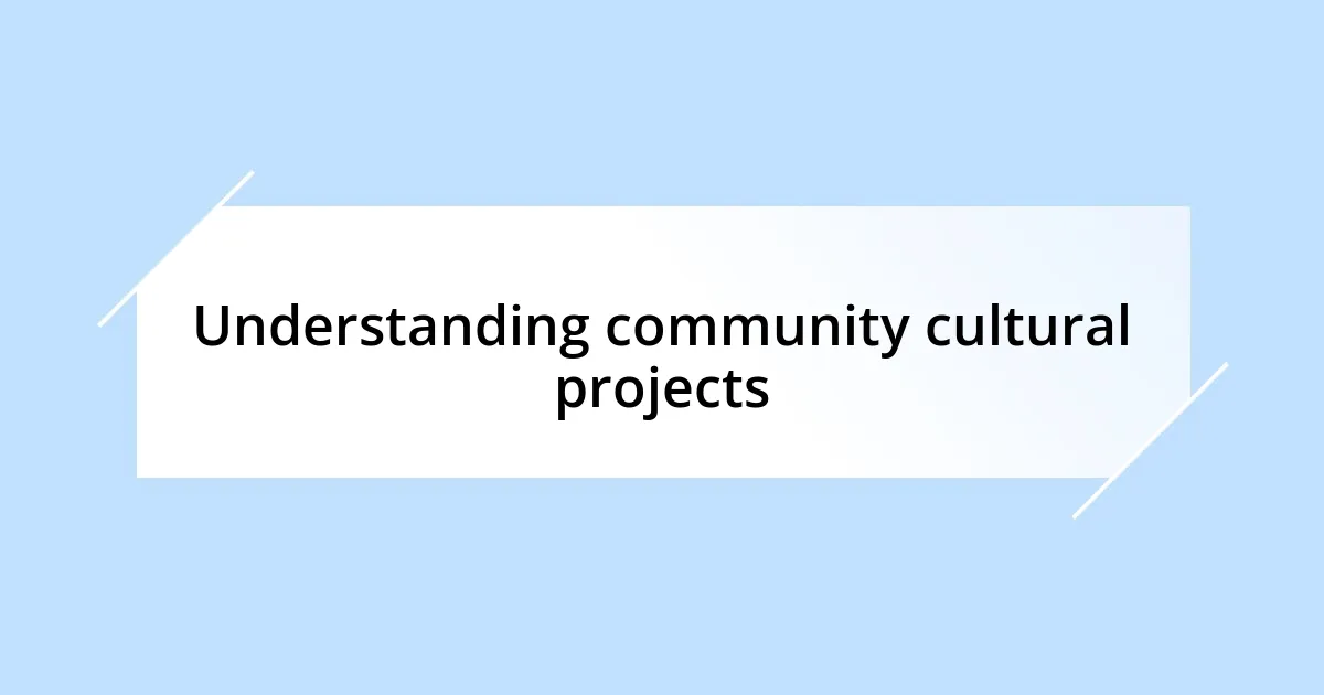 Understanding community cultural projects