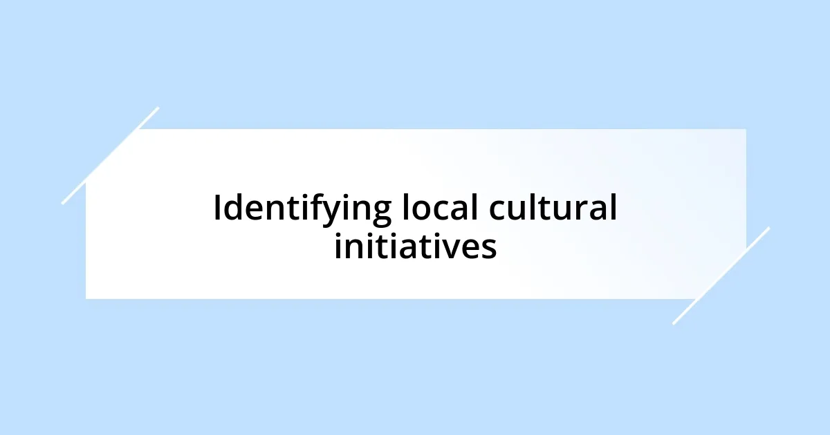 Identifying local cultural initiatives