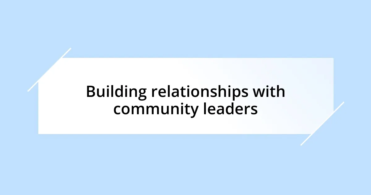 Building relationships with community leaders