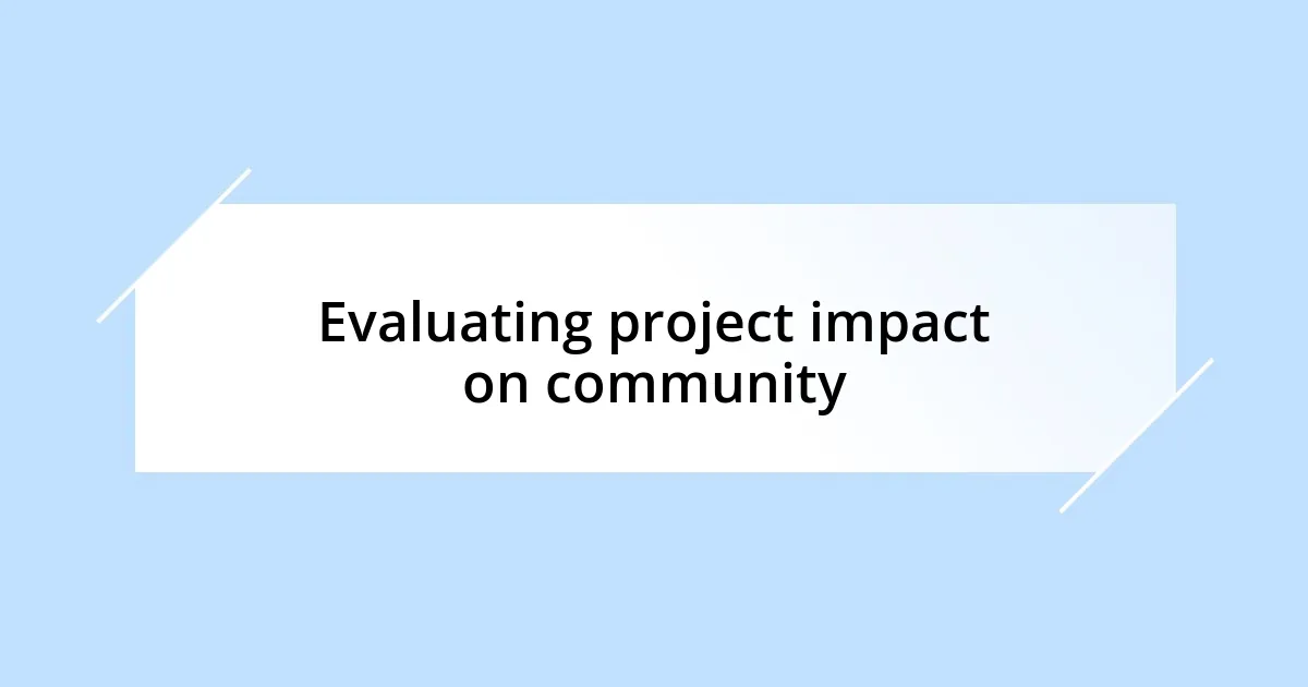 Evaluating project impact on community