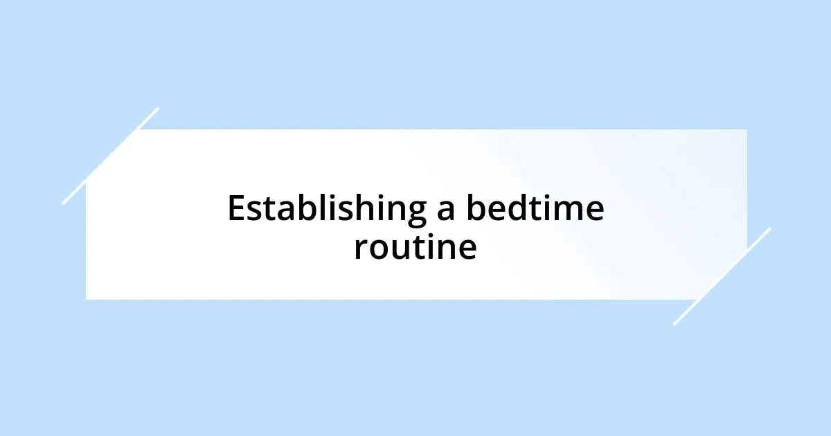 Establishing a bedtime routine