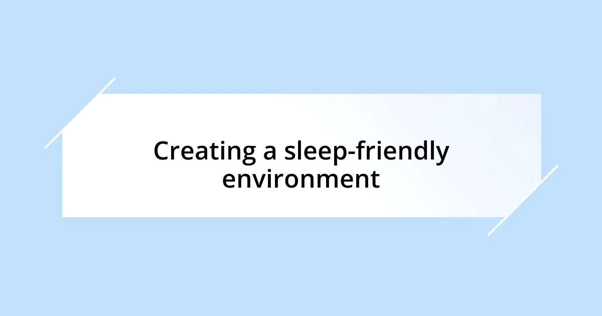 Creating a sleep-friendly environment