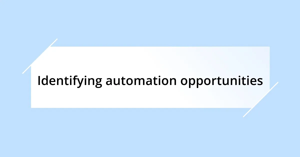 Identifying automation opportunities