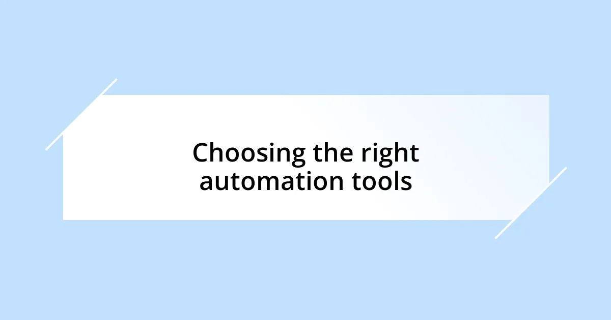 Choosing the right automation tools