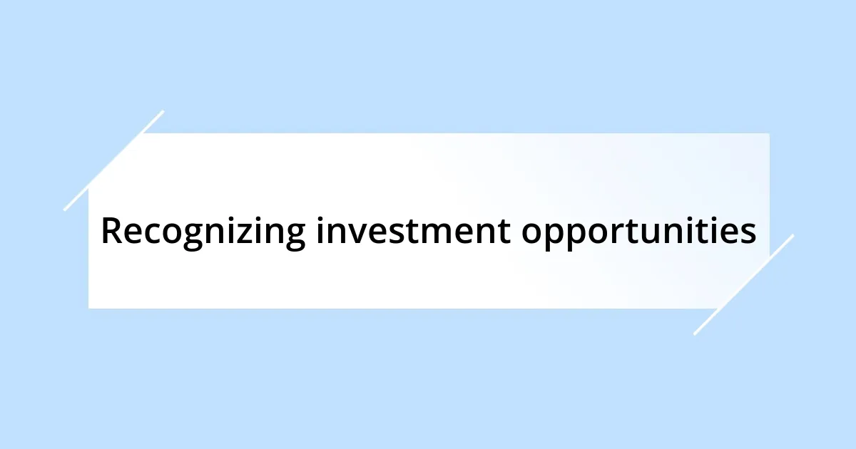 Recognizing investment opportunities