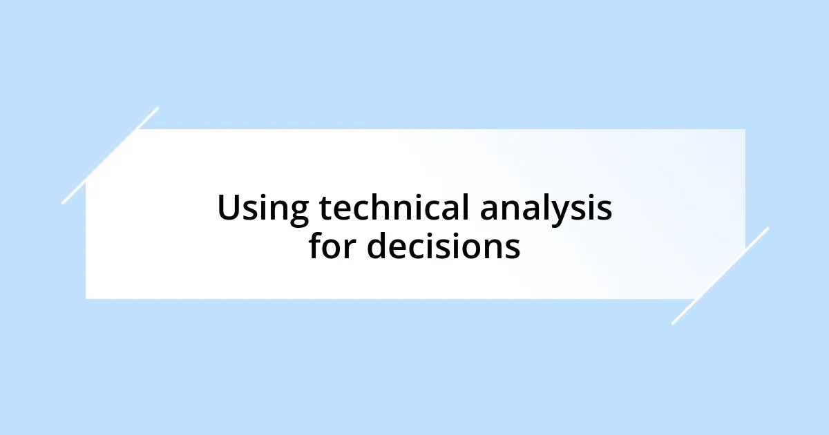 Using technical analysis for decisions