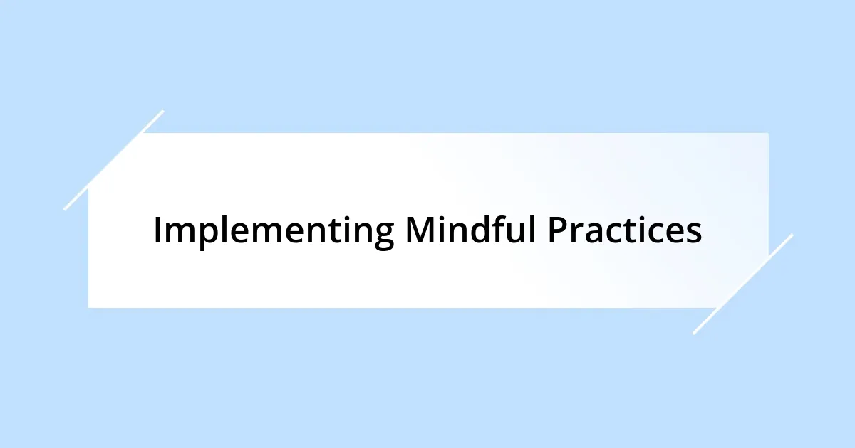 Implementing Mindful Practices