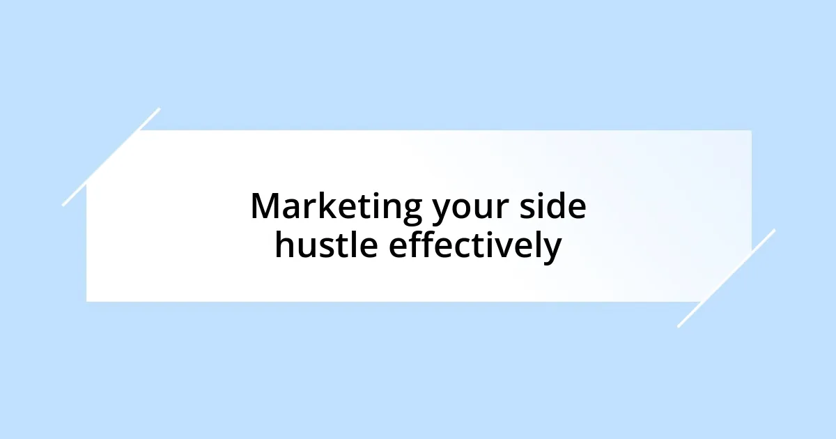 Marketing your side hustle effectively