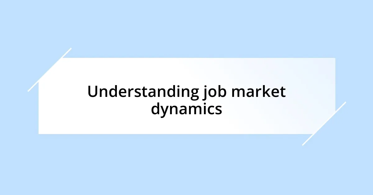 Understanding job market dynamics