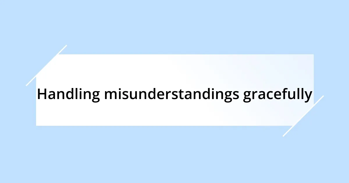 Handling misunderstandings gracefully