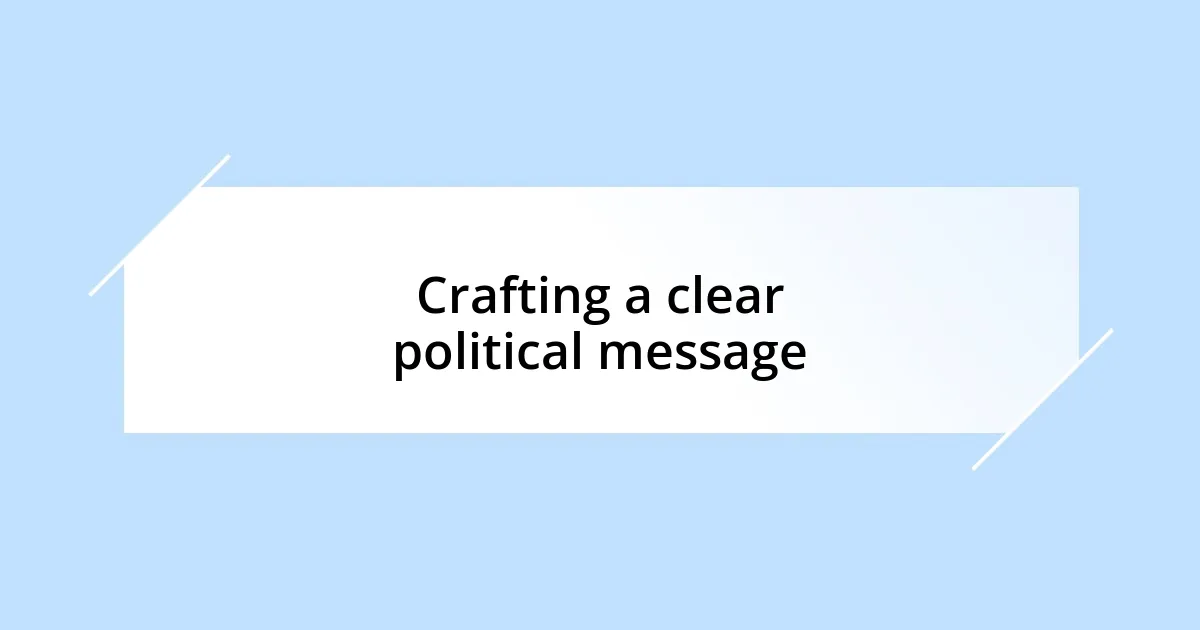 Crafting a clear political message