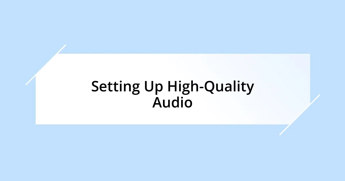 Setting Up High-Quality Audio