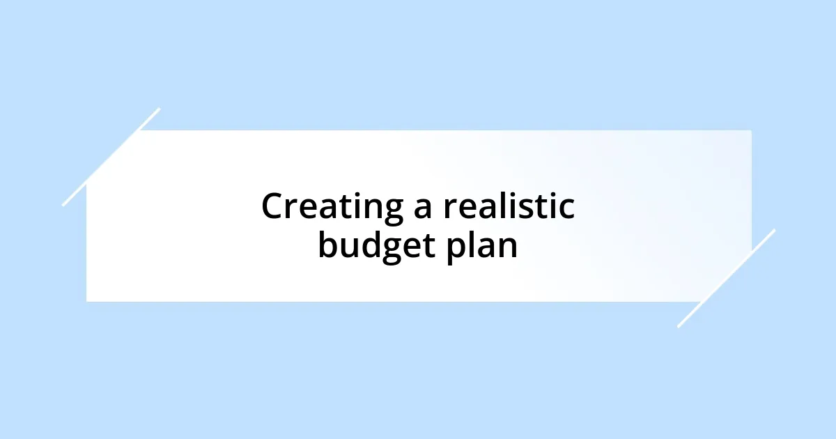 Creating a realistic budget plan