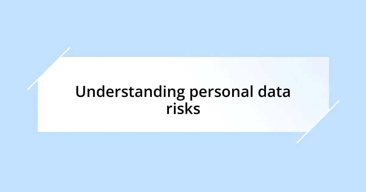 Understanding personal data risks