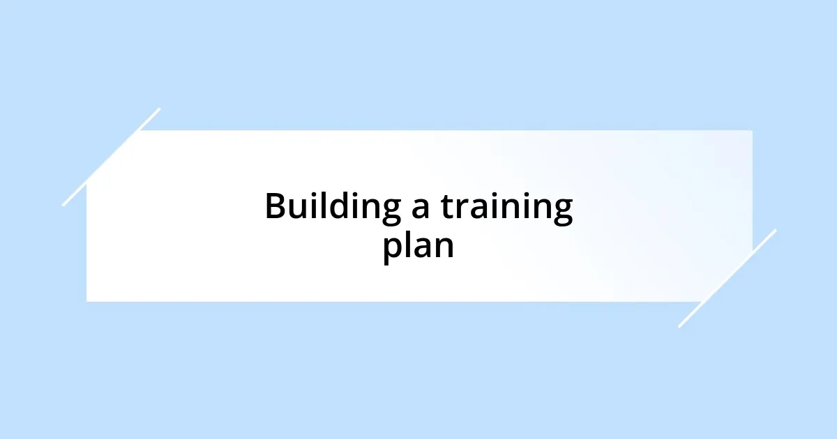 Building a training plan