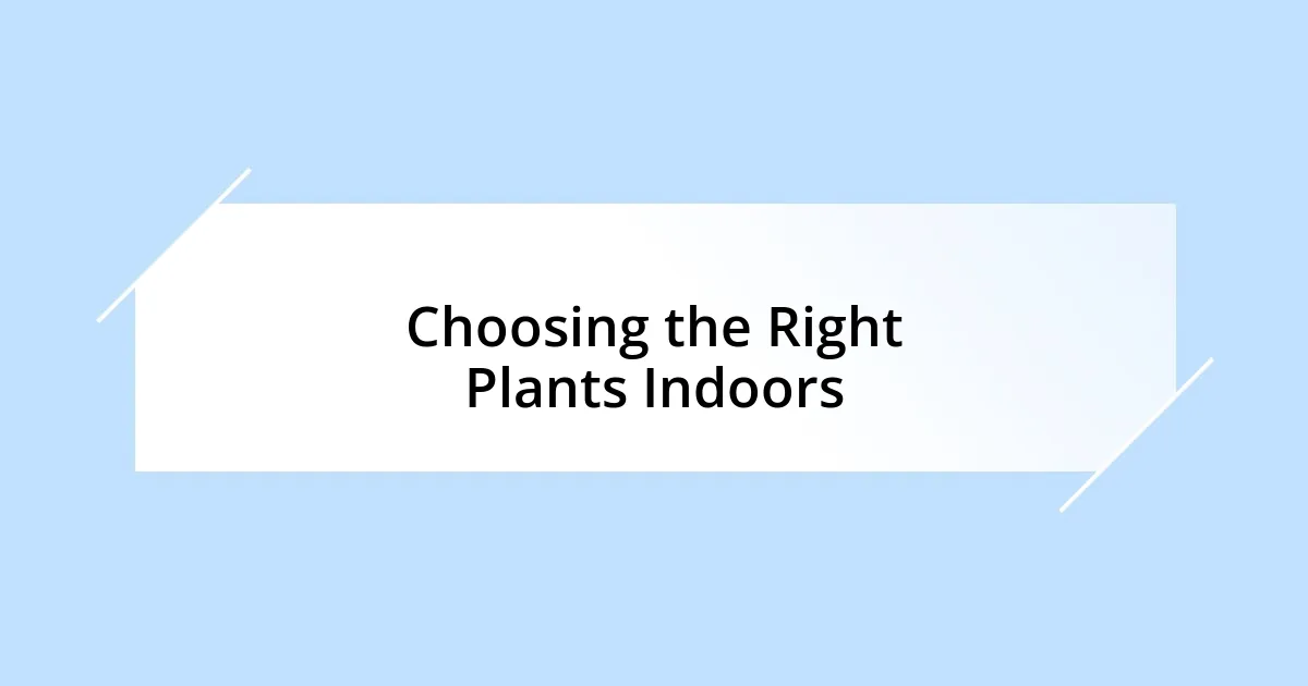 Choosing the Right Plants Indoors