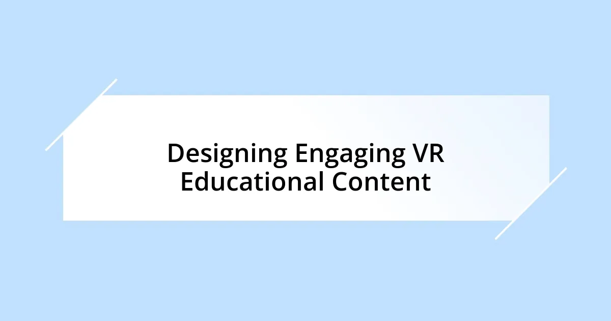 Designing Engaging VR Educational Content