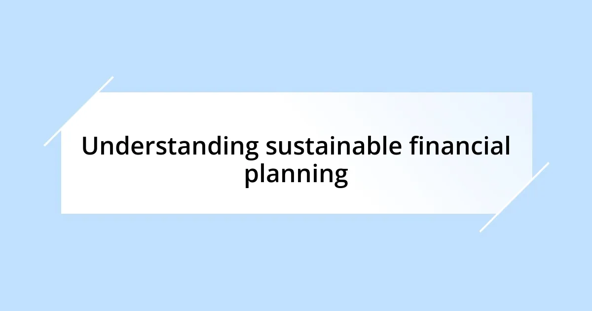 Understanding sustainable financial planning