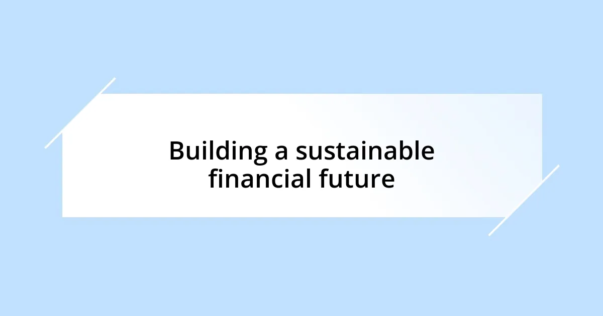 Building a sustainable financial future