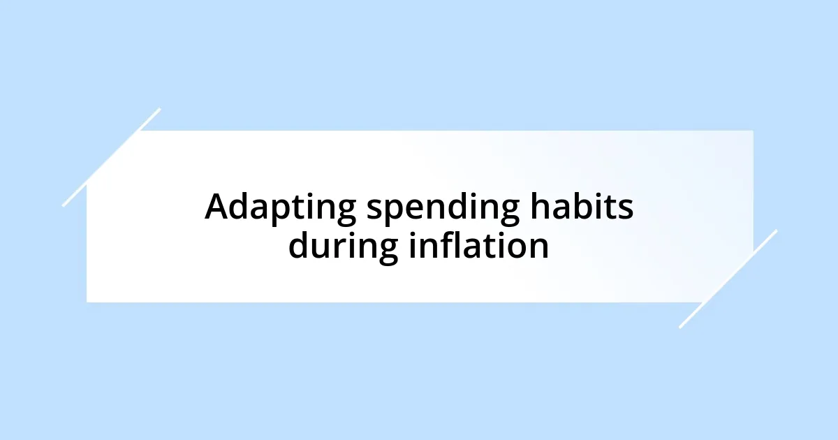 Adapting spending habits during inflation