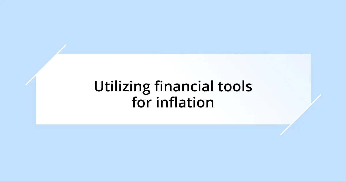 Utilizing financial tools for inflation