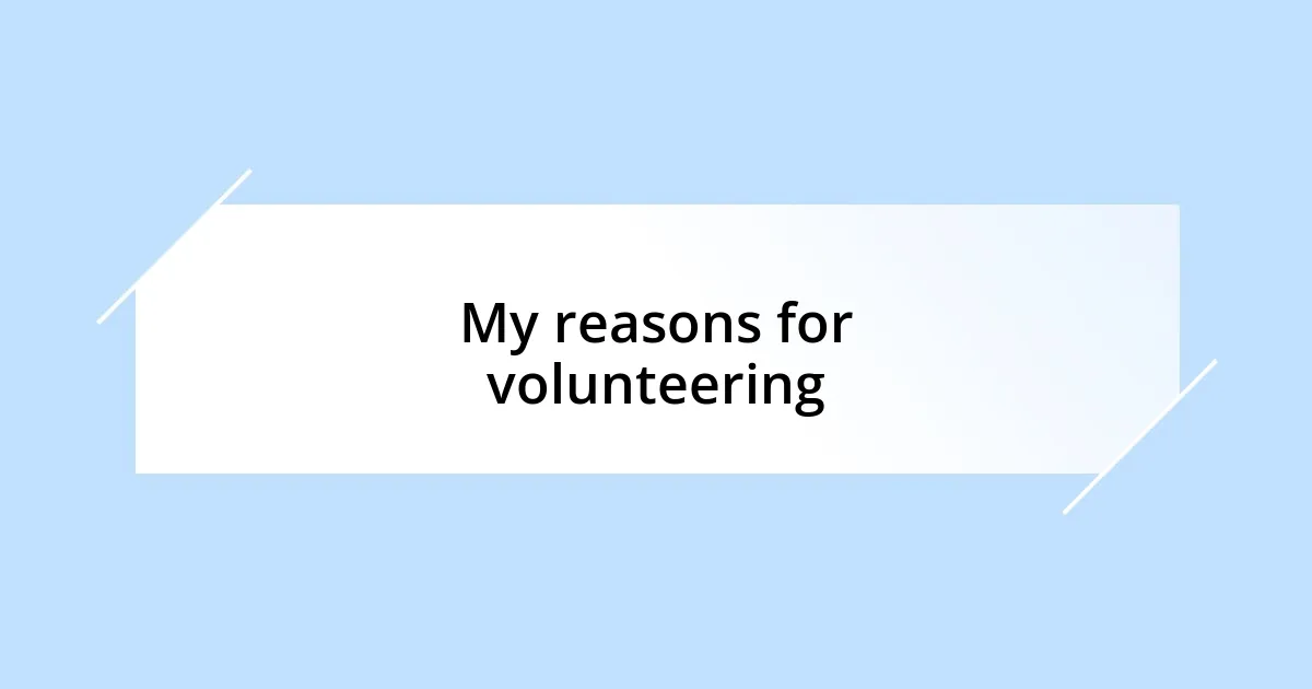 My reasons for volunteering