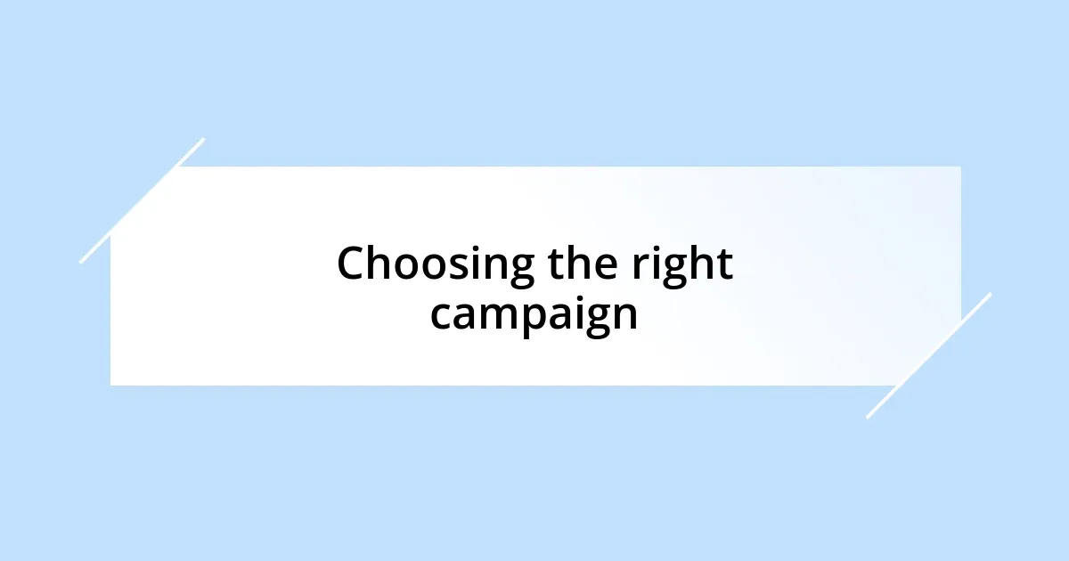 Choosing the right campaign