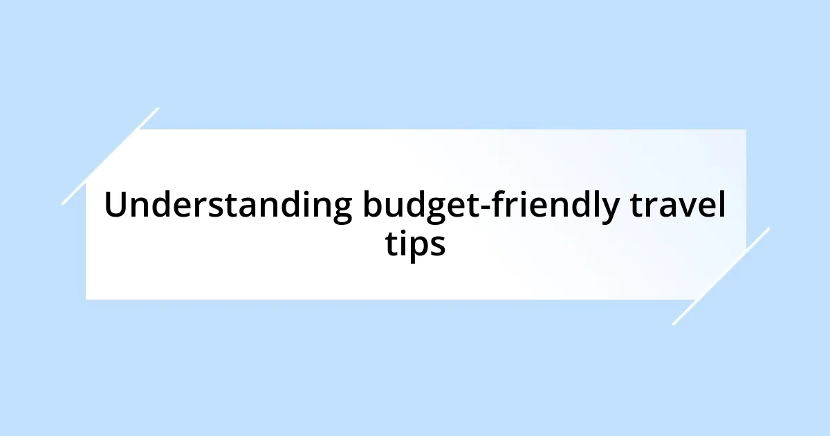 Understanding budget-friendly travel tips