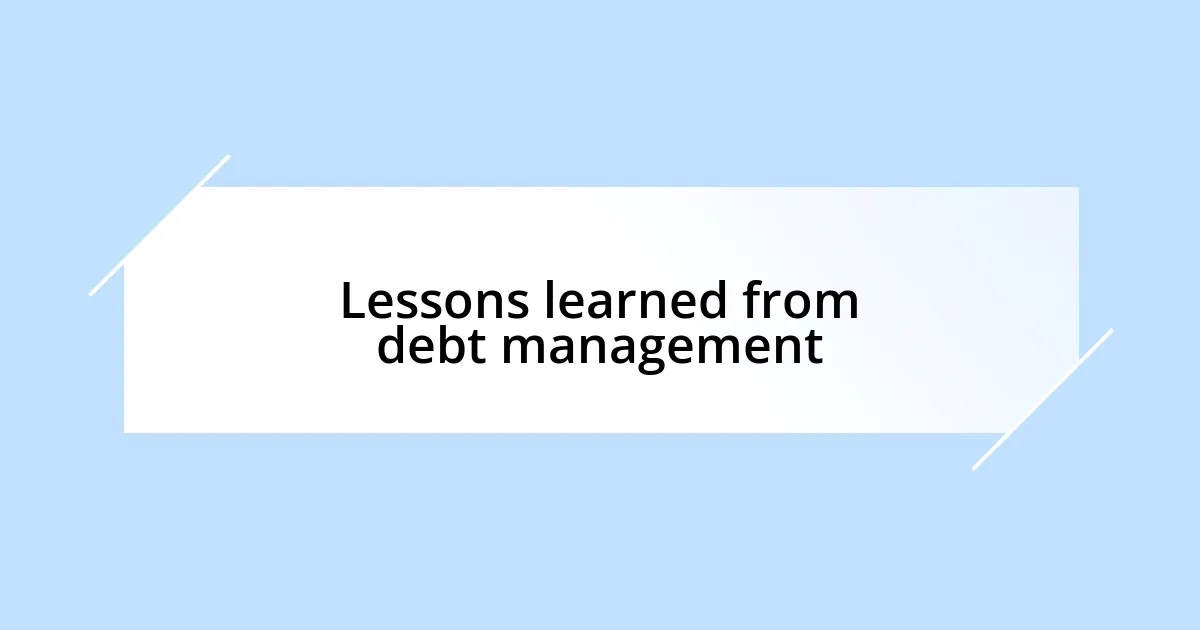 Lessons learned from debt management