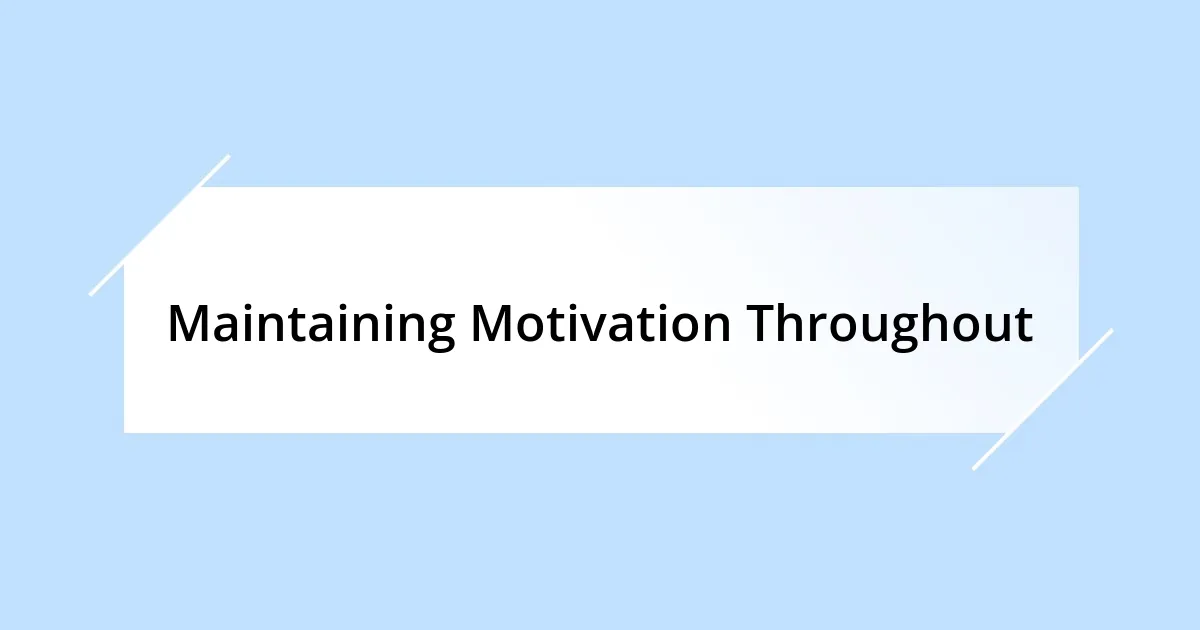 Maintaining Motivation Throughout