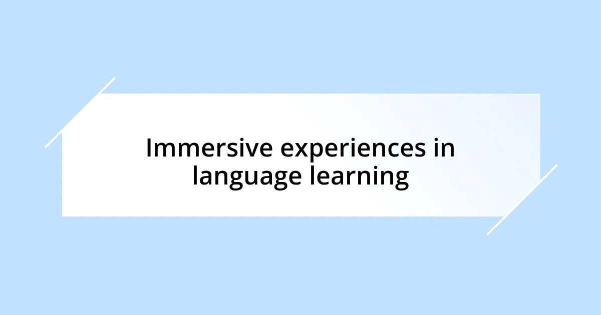 Immersive experiences in language learning