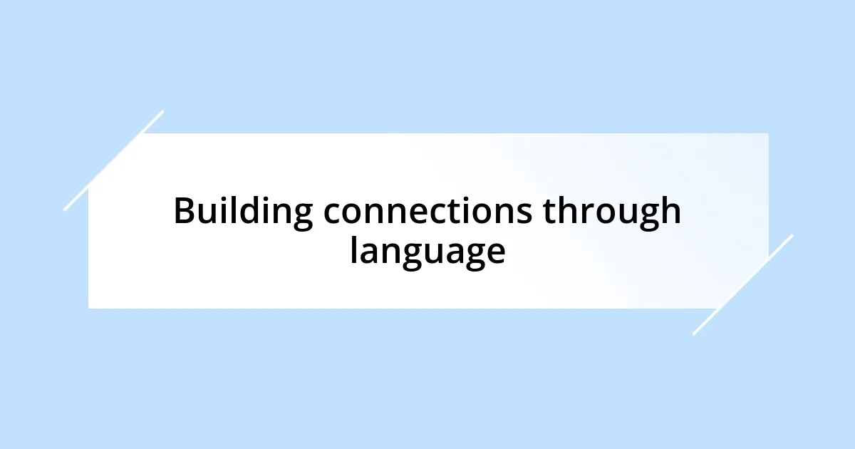 Building connections through language