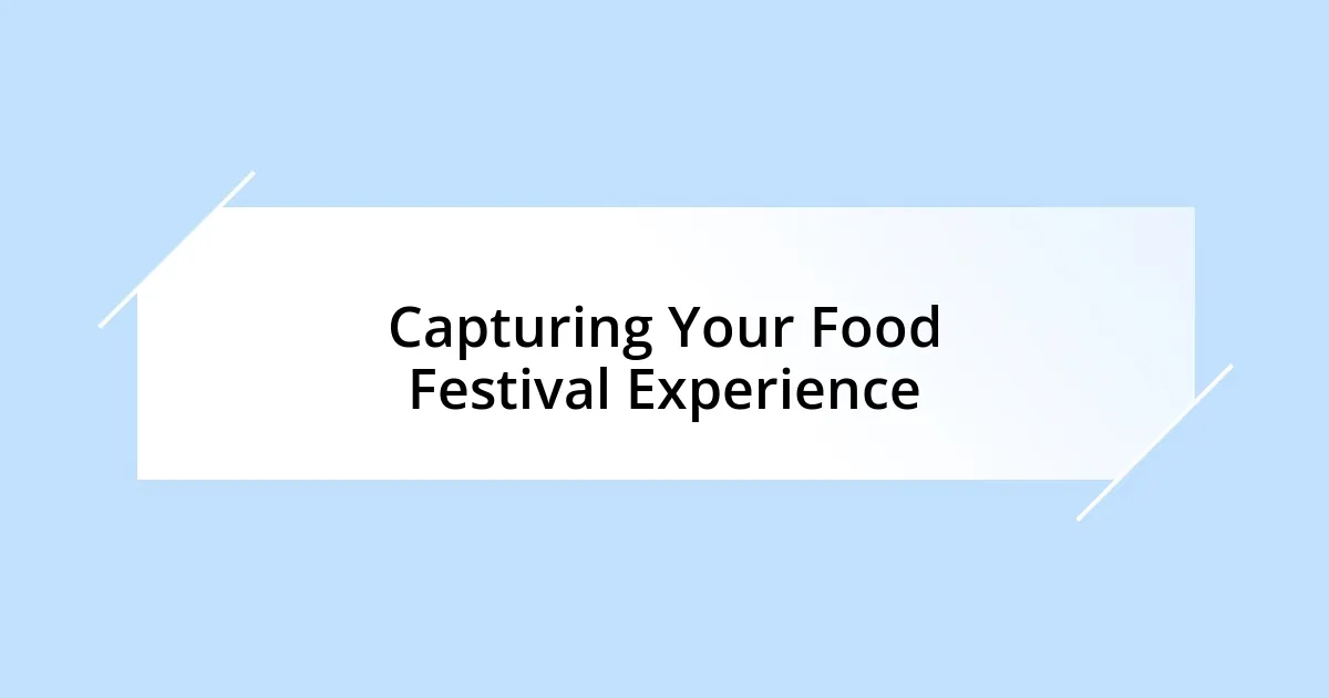 Capturing Your Food Festival Experience