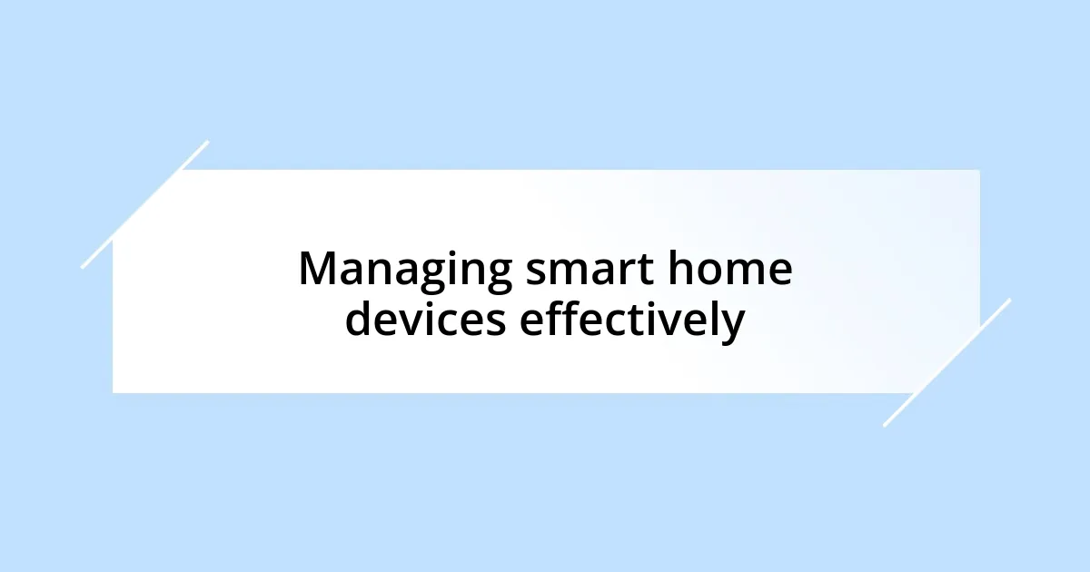 Managing smart home devices effectively