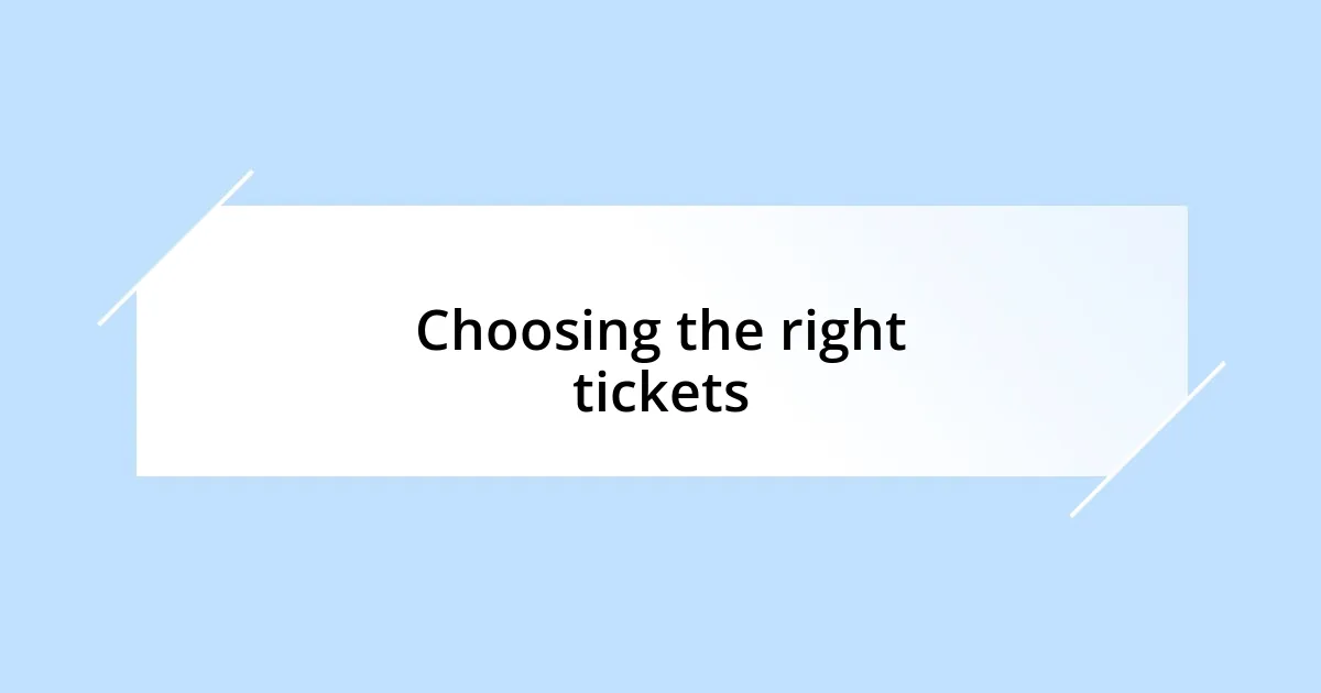 Choosing the right tickets