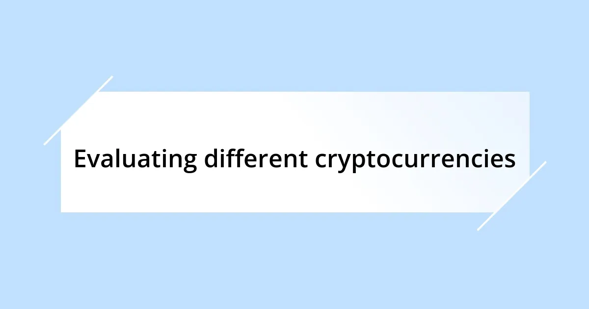 Evaluating different cryptocurrencies