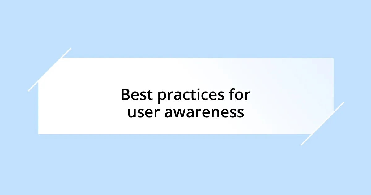 Best practices for user awareness