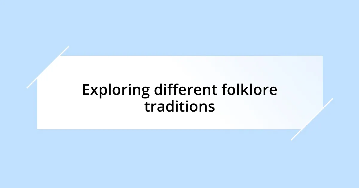 Exploring different folklore traditions