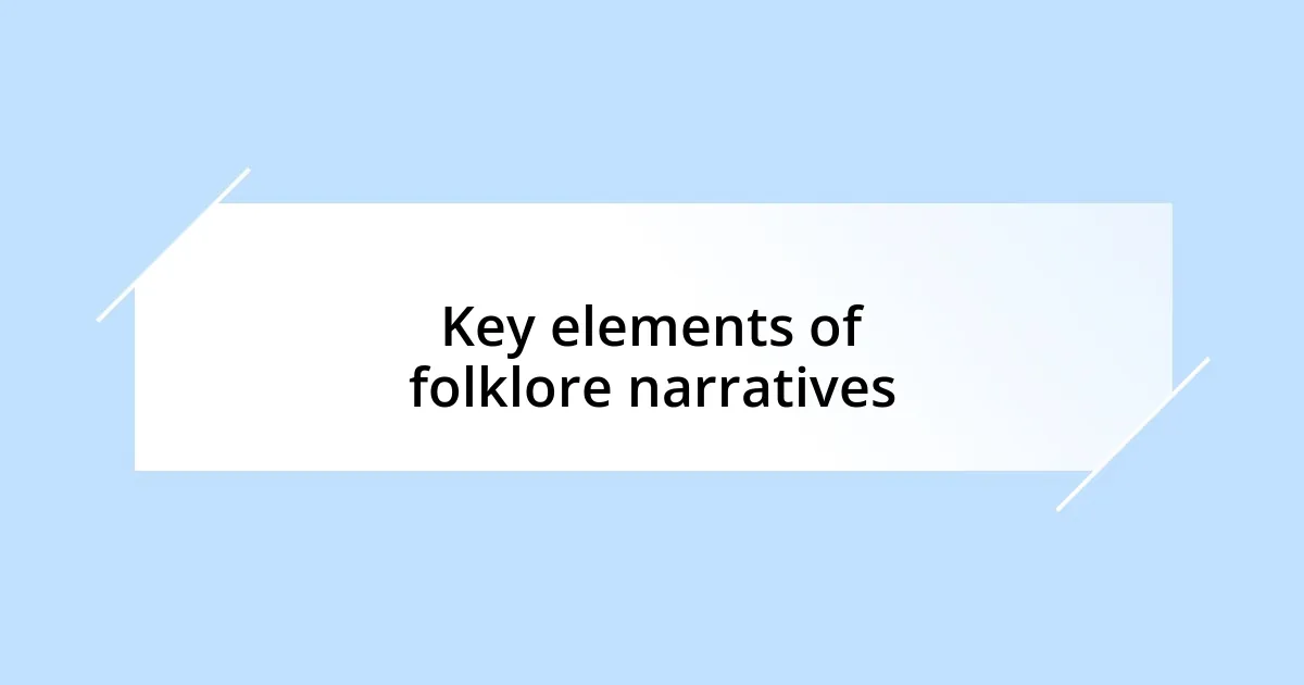 Key elements of folklore narratives