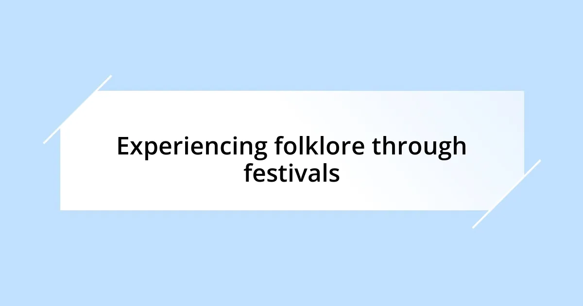 Experiencing folklore through festivals